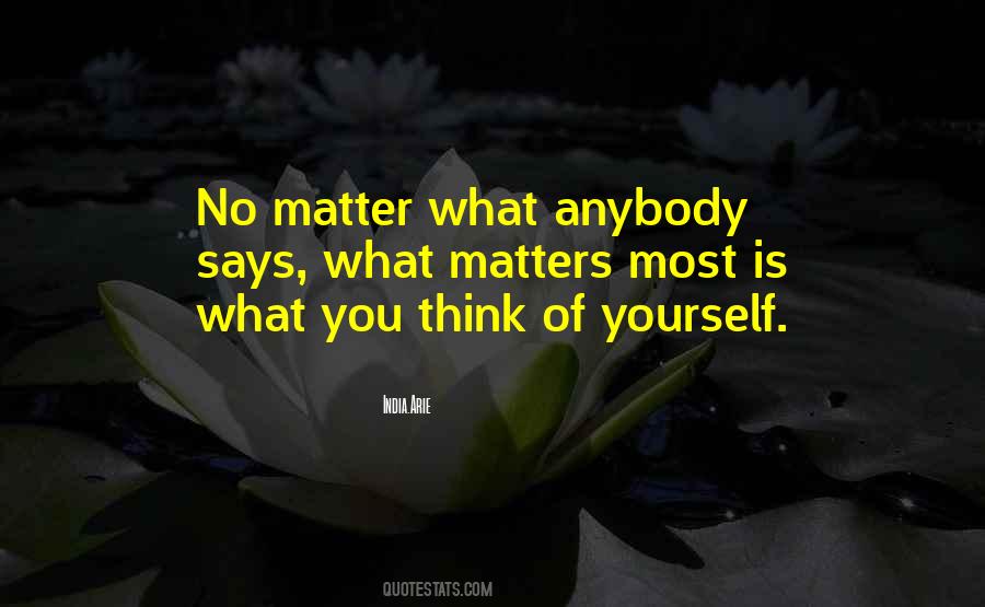 What Matters Most Is What You Think Of Yourself Quotes #1182916