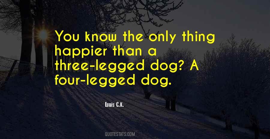 Three Legged Dog Quotes #1188006