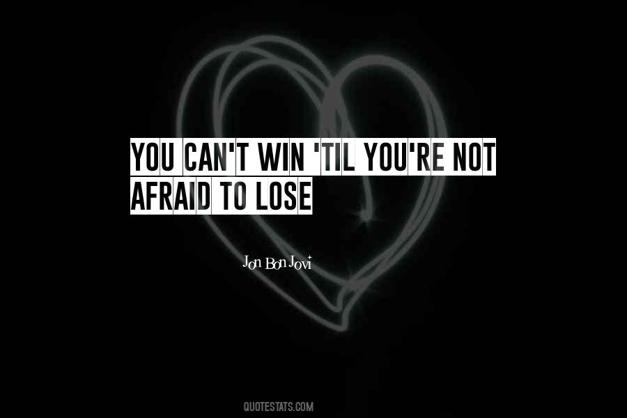 Not Afraid To Lose Quotes #1112869