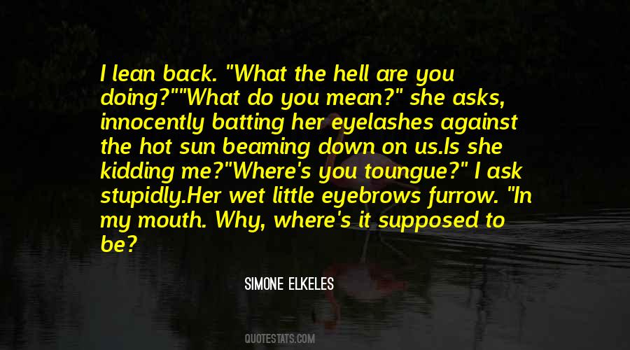 What The Hell Are You Quotes #1400107