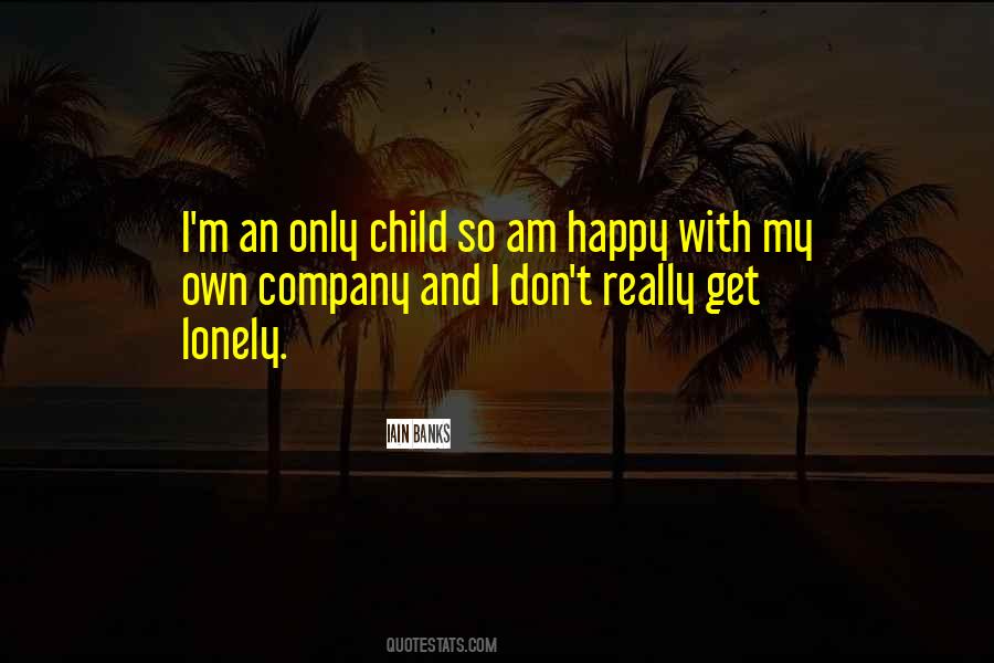 Happy With My Own Company Quotes #22521