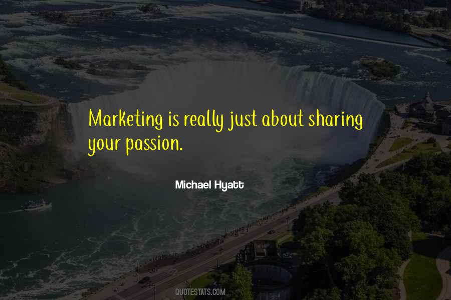 Quotes About Sharing Your Passion #1372726