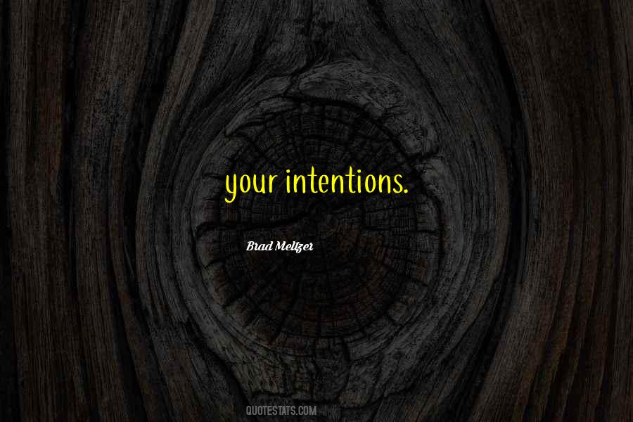 Your Intentions Quotes #1147157