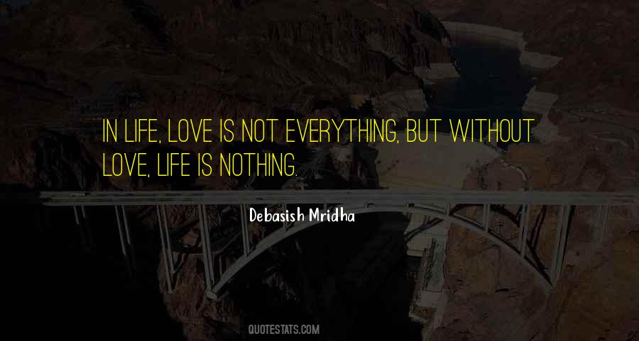 Without Love Life Is Nothing Quotes #1470395