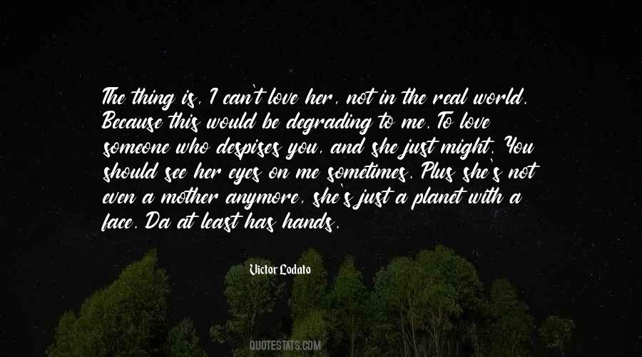 Face Only A Mother Could Love Quotes #608755