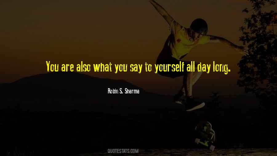 What You Say To Yourself Quotes #1801069