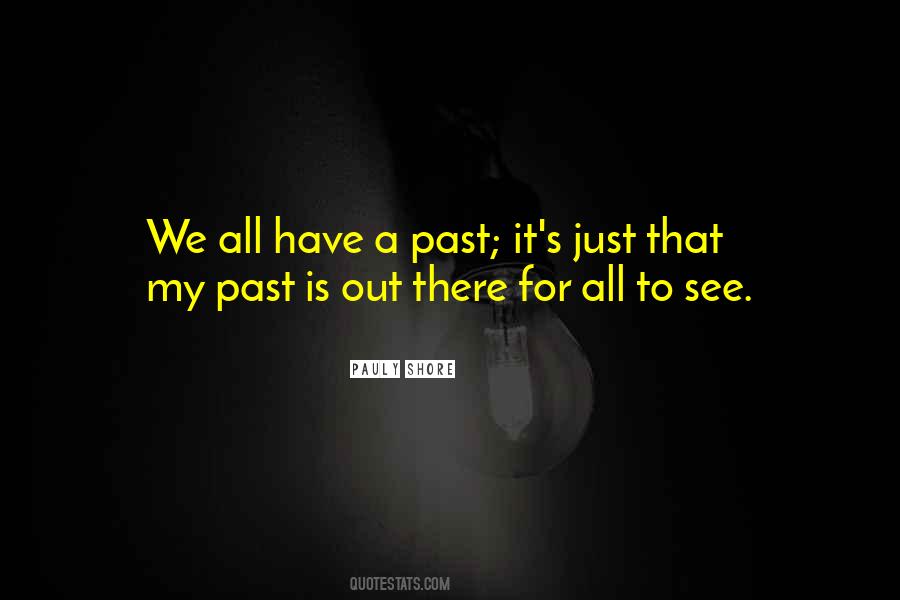 We All Have A Past Quotes #735877