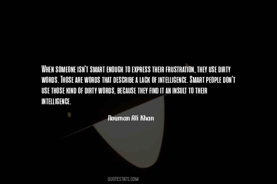 Do Not Insult My Intelligence Quotes #631906