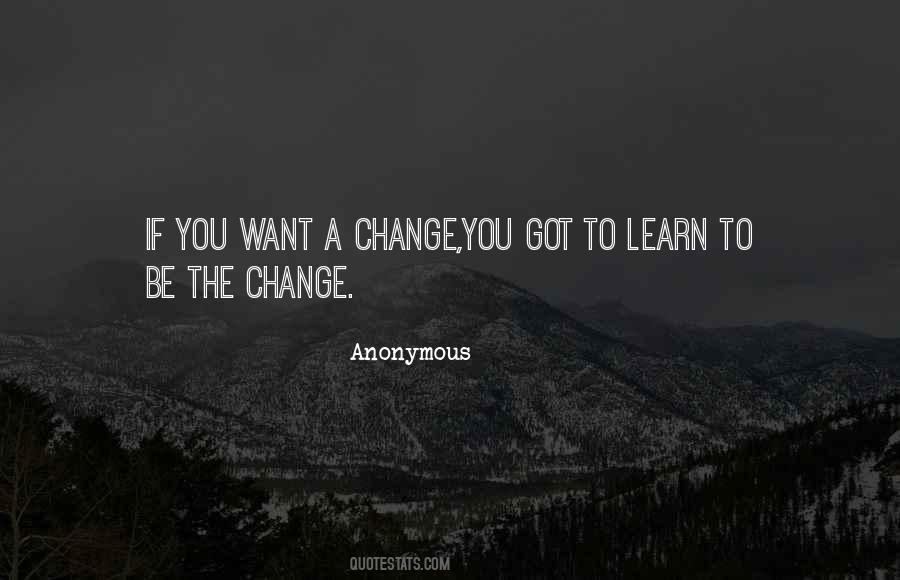If You Want A Change Quotes #162679