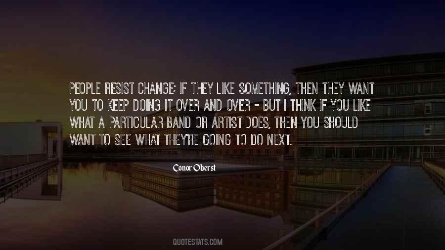 If You Want A Change Quotes #1856209