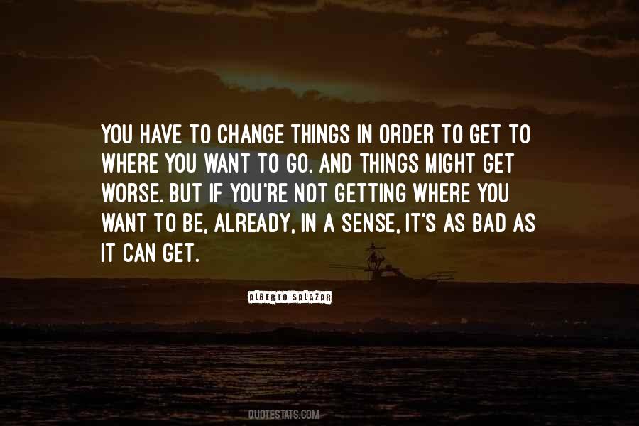 If You Want A Change Quotes #614421
