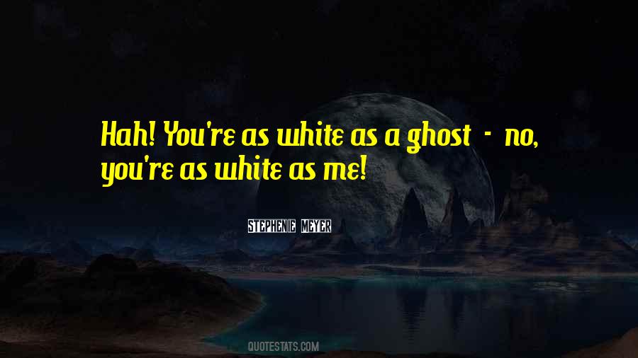 White As A Ghost Quotes #20007