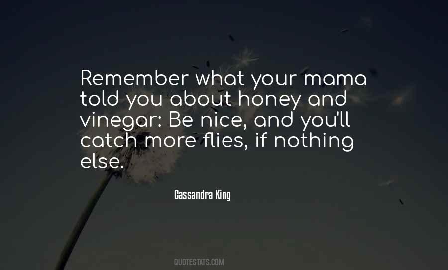 You Catch More Flies With Honey Quotes #935600