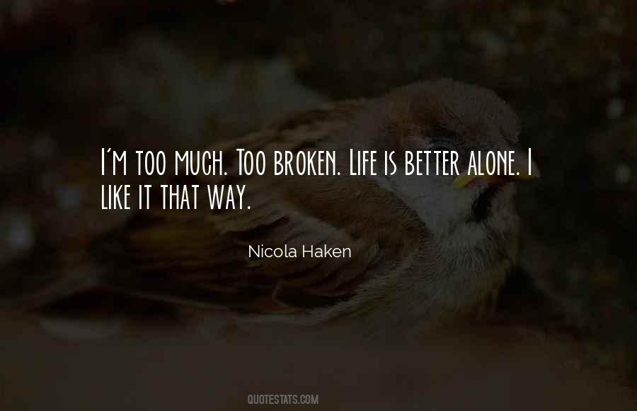 Life Is Better Alone Quotes #523849