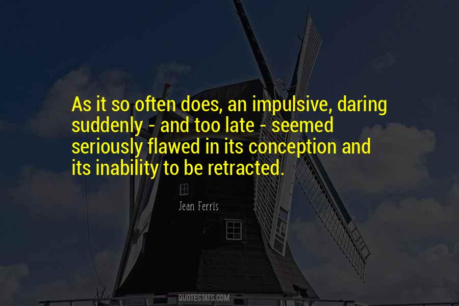 Its To Late Quotes #1311460