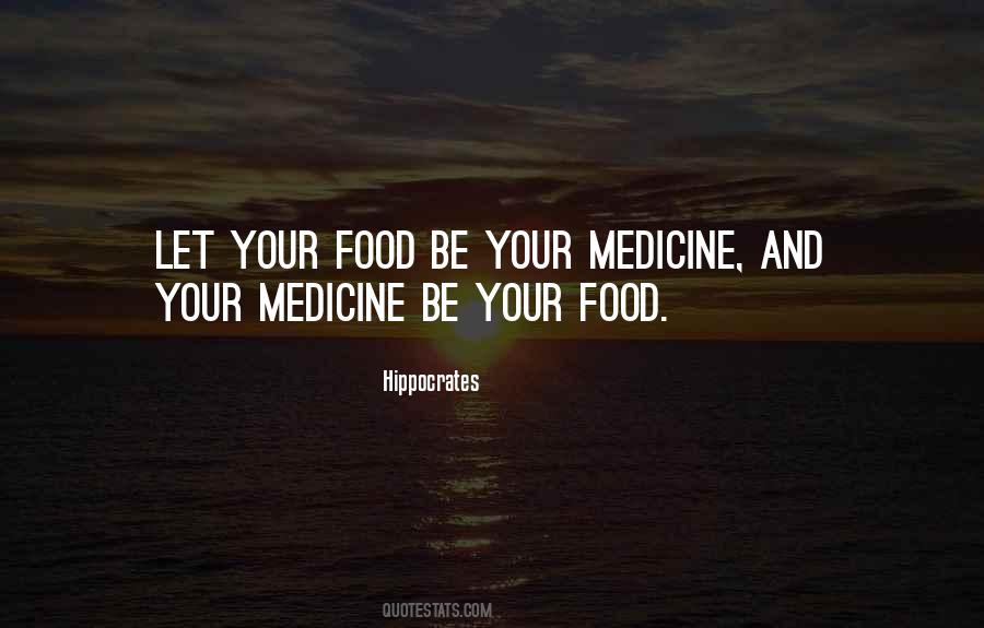 Food Is The Medicine Quotes #1206923
