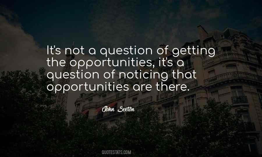 Quotes About Getting Opportunities #1113485