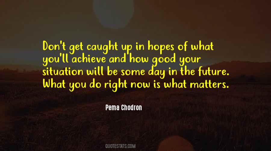 Future Will Be Good Quotes #1420144