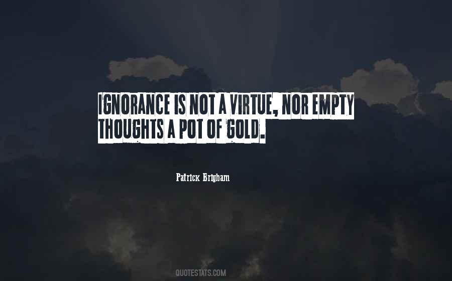 Ignorance Is Not A Virtue Quotes #1650426