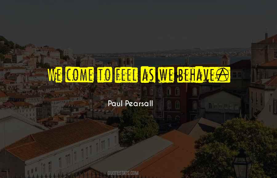 We Behave Quotes #1313794