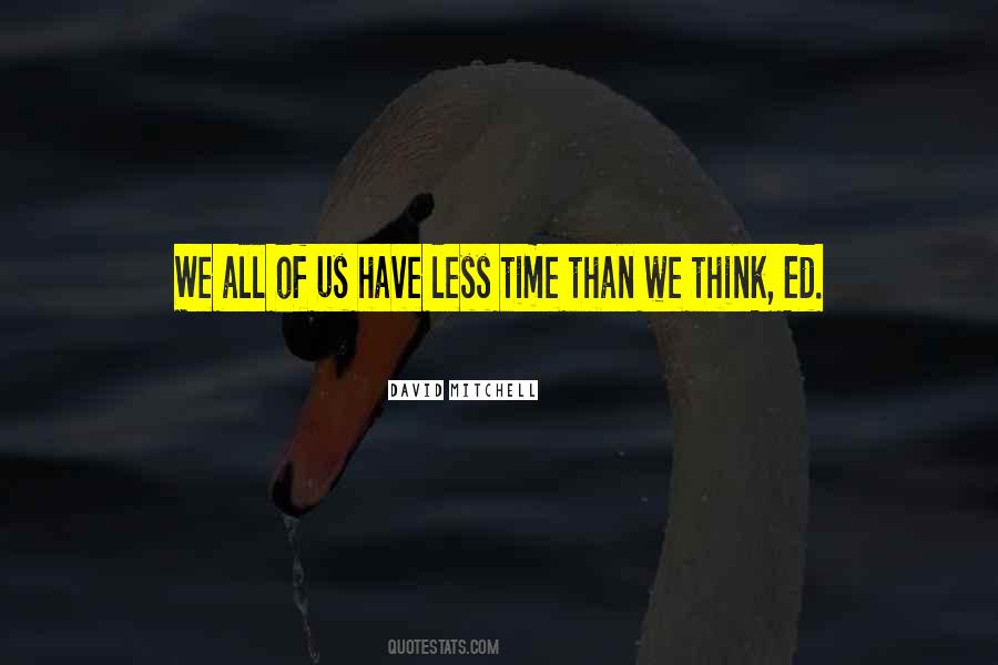 Less Time Quotes #1452407