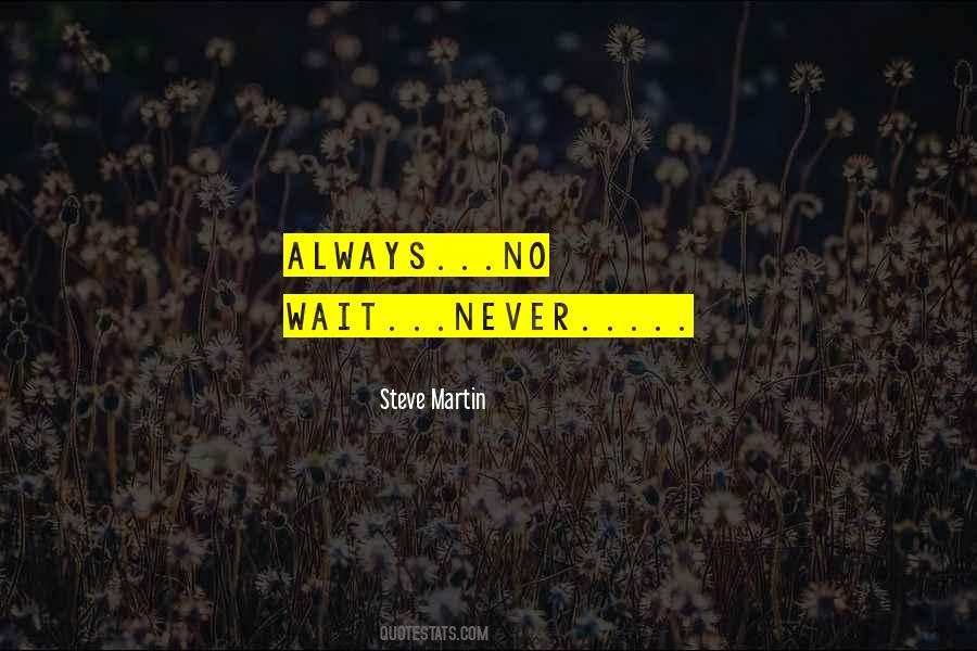 Never Wait Quotes #185141