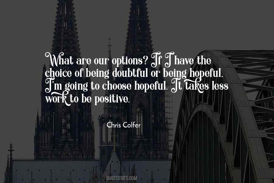 I Choose To Be Positive Quotes #1680725