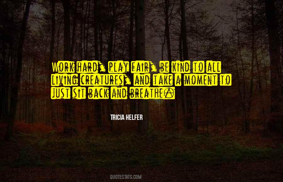 Be Kind Be Fair Quotes #728997