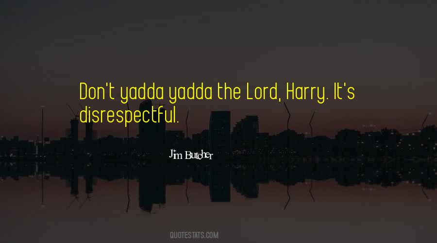 Yadda Yadda Yadda Quotes #888868