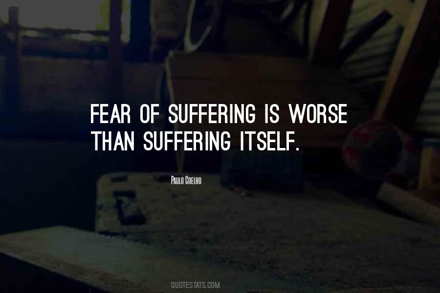 Fear Of Suffering Quotes #983107