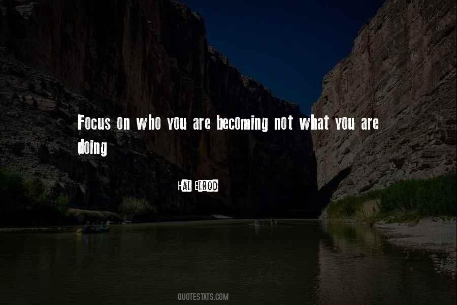 Who Are You Becoming Quotes #353820