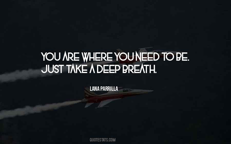 You Are Where You Need To Be Quotes #527698
