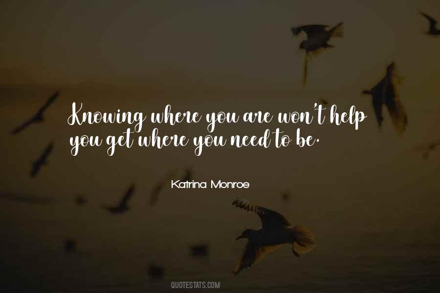 You Are Where You Need To Be Quotes #832264