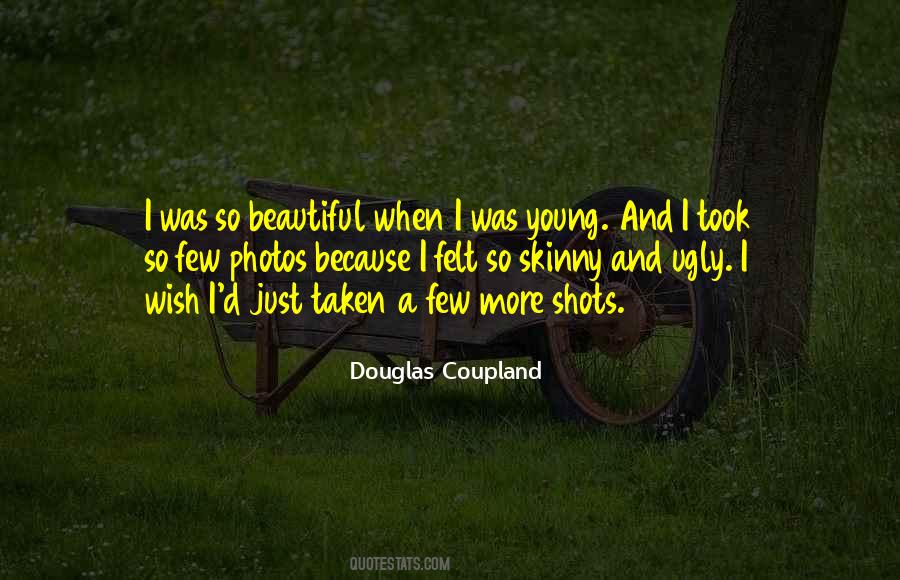 When I Was Young And Beautiful Quotes #226009