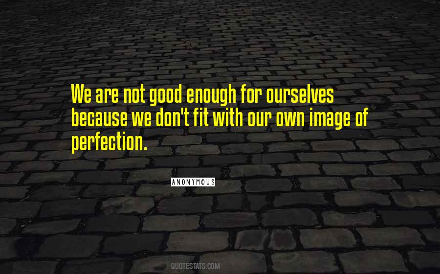 We Are Good Enough Quotes #483944