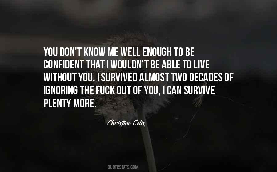 I Can Survive Without You Quotes #1167107