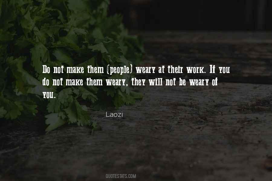 When You Are Weary Quotes #14898