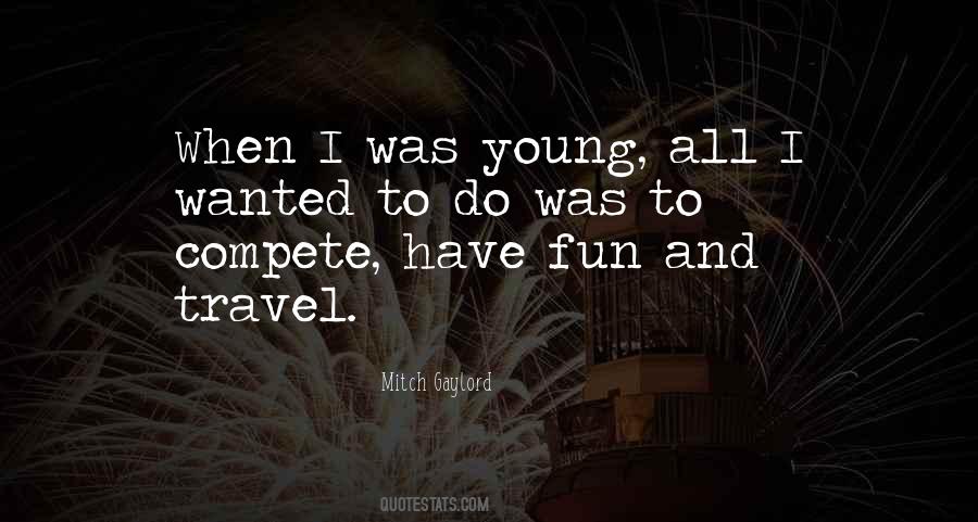 Young And Fun Quotes #729520