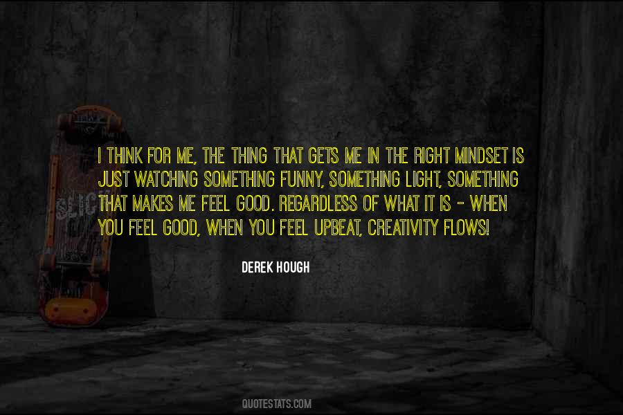 Regardless Of How You Feel Quotes #1085911