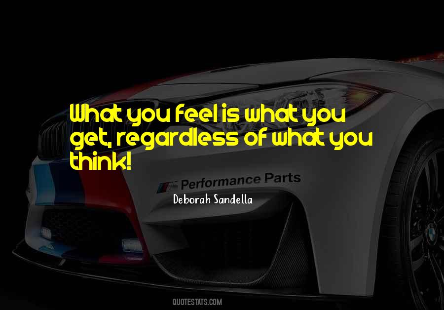 Regardless Of How You Feel Quotes #380963