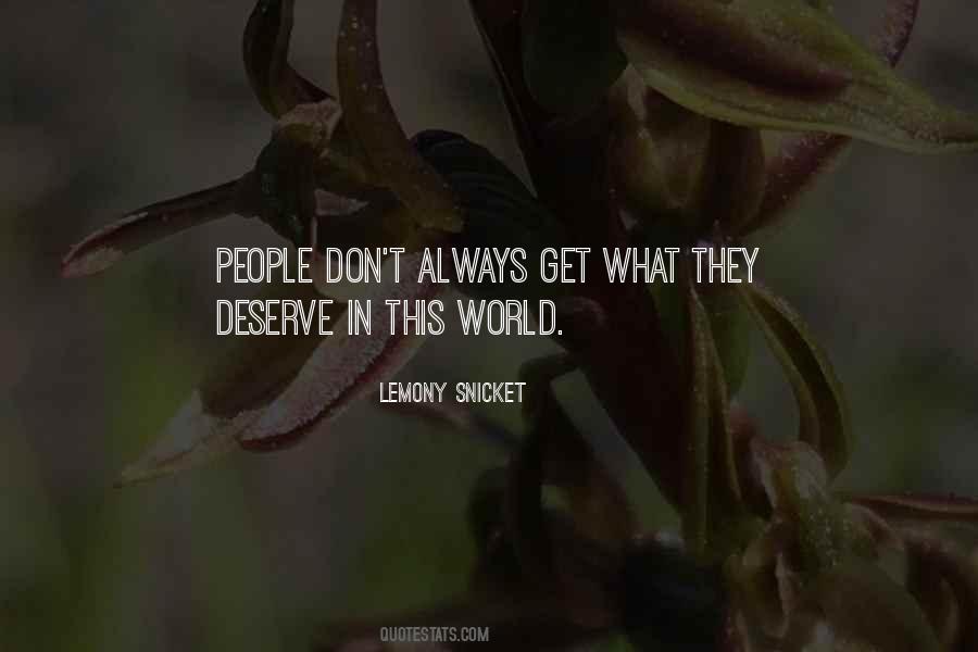 You Always Get What You Deserve Quotes #1726086