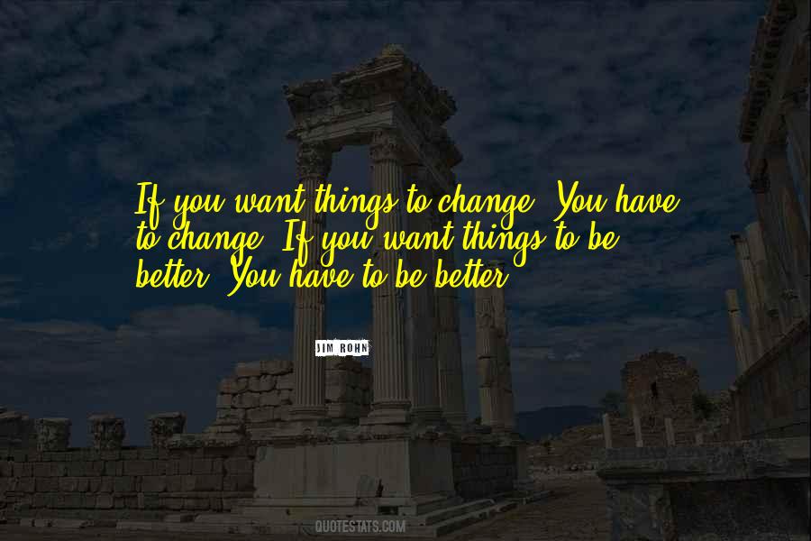 You Have To Want To Change Quotes #1709718