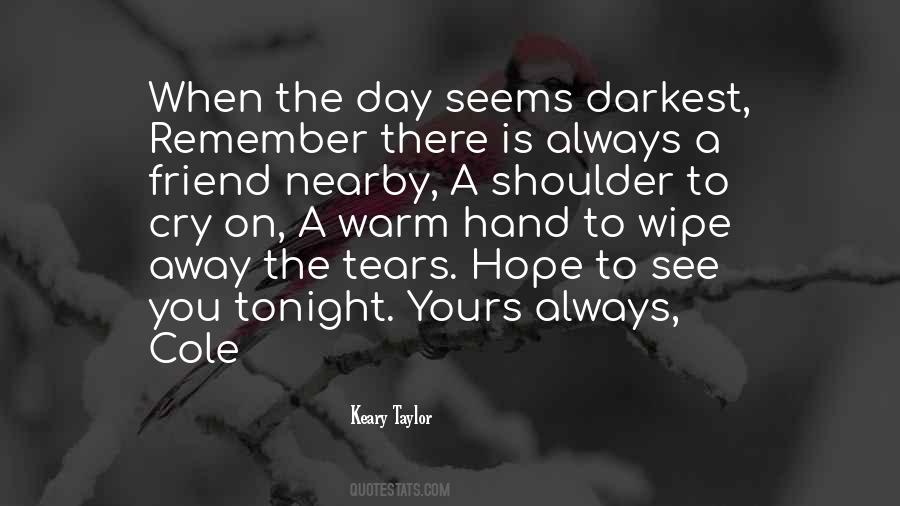 I Want To Be Your Shoulder To Cry On Quotes #976407