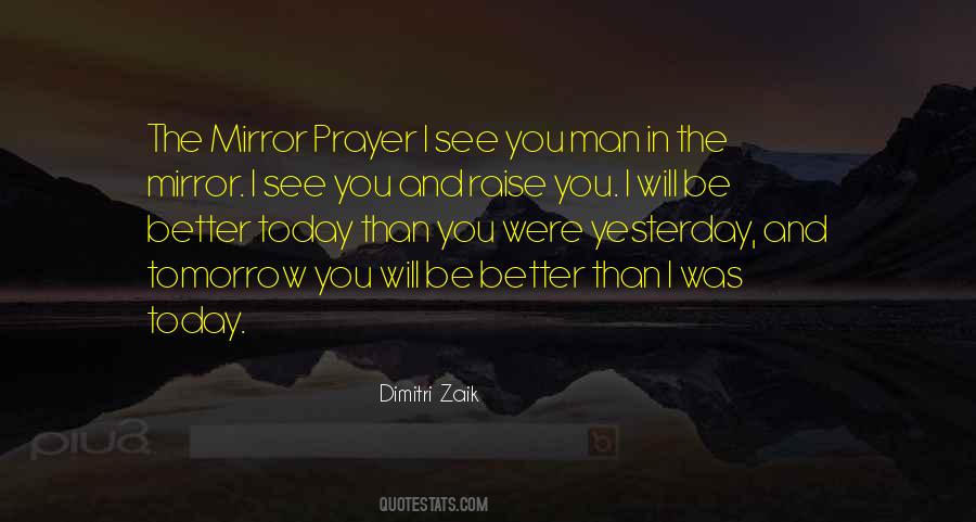 Tomorrow Will Be Better Than Today Quotes #1501931