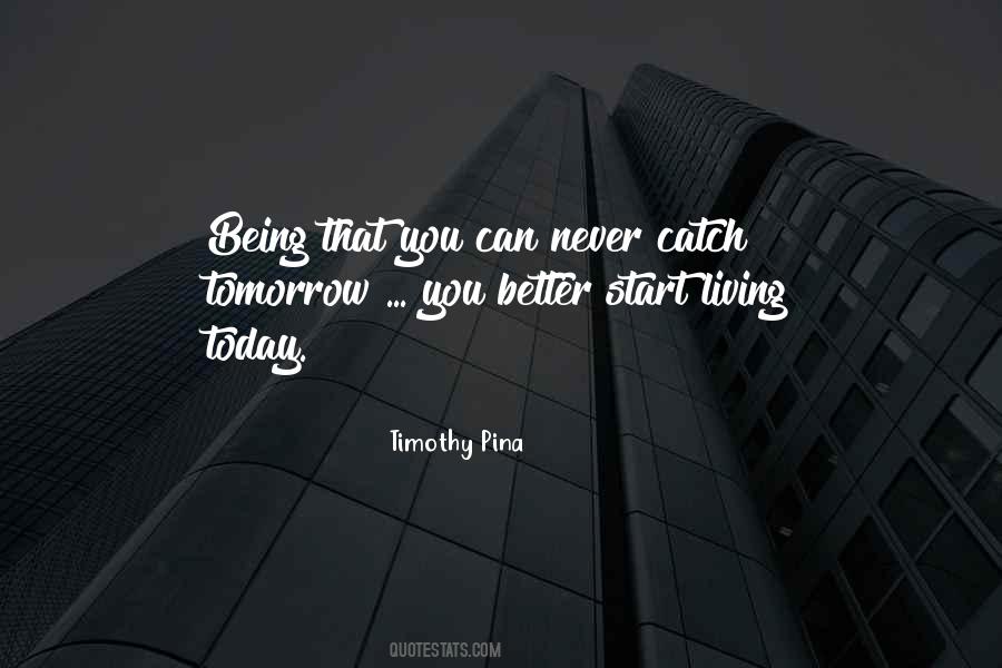 Tomorrow Will Be Better Than Today Quotes #1867852