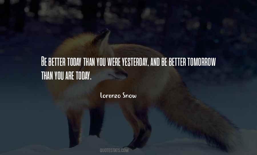 Tomorrow Will Be Better Than Today Quotes #277452