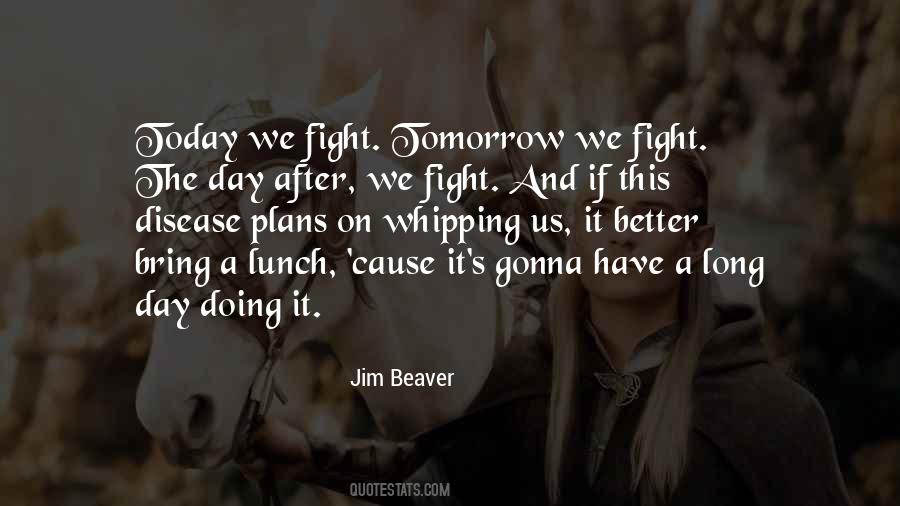 Tomorrow Will Be Better Than Today Quotes #313014