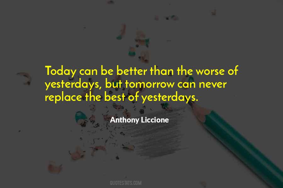 Tomorrow Will Be Better Than Today Quotes #415999