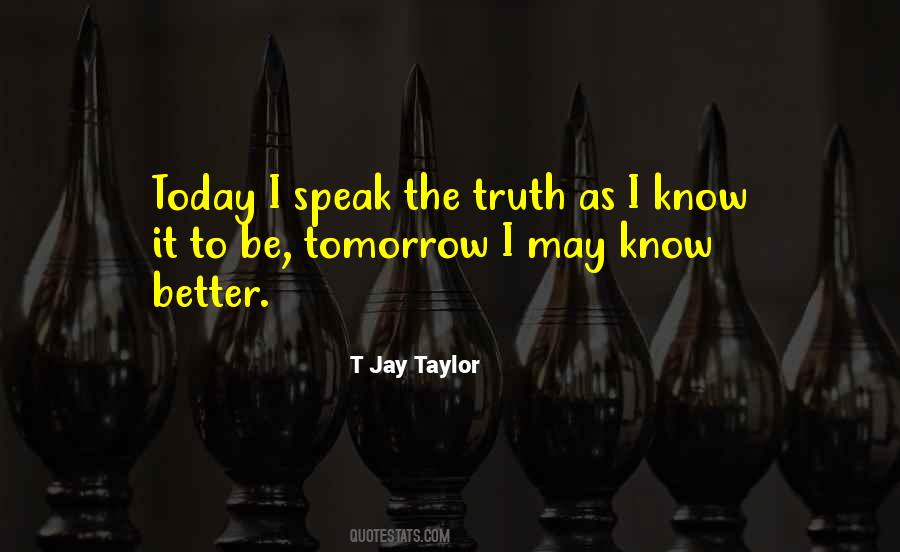 Tomorrow Will Be Better Than Today Quotes #444443