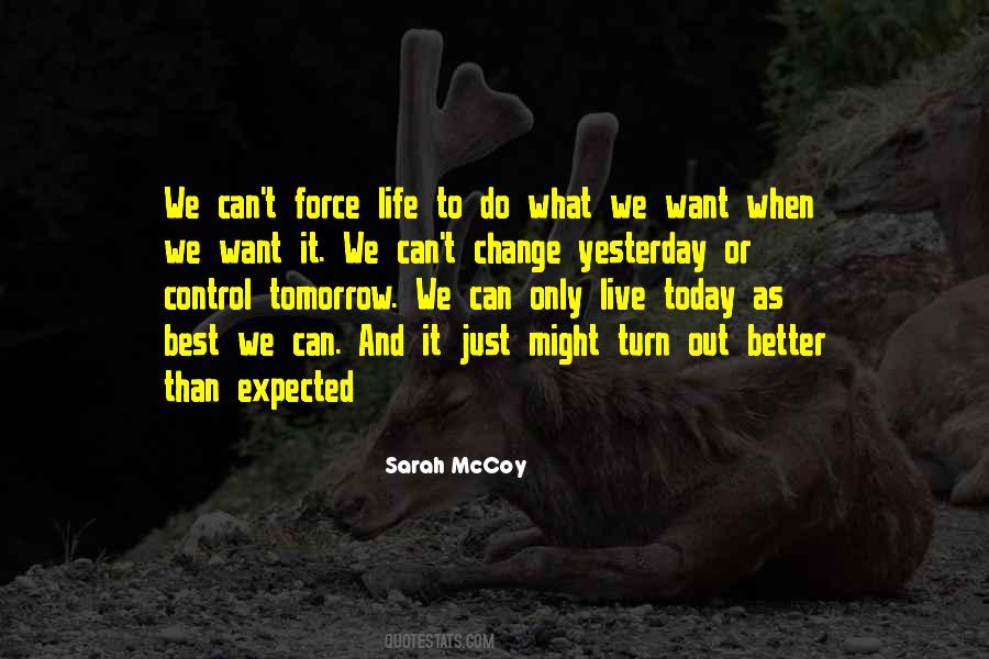 Tomorrow Will Be Better Than Today Quotes #590443